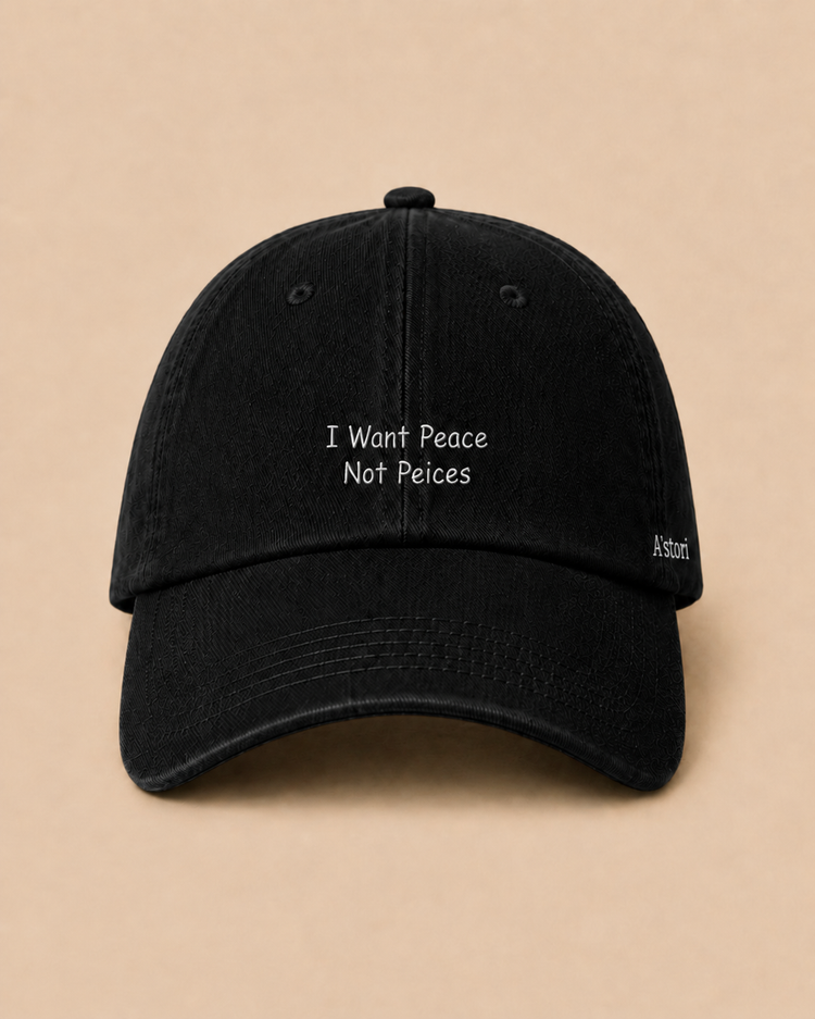 I Want Peace Not Peices Cap